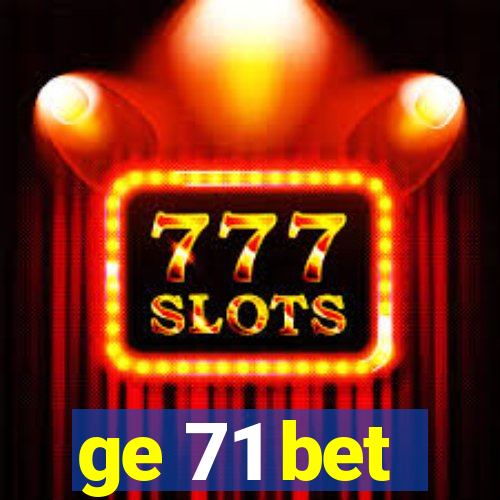 ge 71 bet